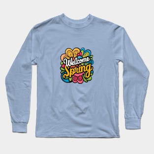 Welcome spring Long Sleeve T-Shirt